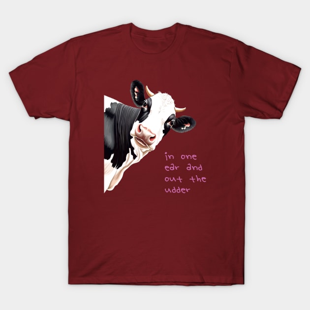 In One Ear Out Of The Udder Pun Cartoon Style Cow T-Shirt by taiche